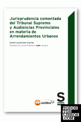 Jurisprudencia comentada del Tribunal Supremo y Audiencias Provinciales en materia de Arrendamientos Urbanos