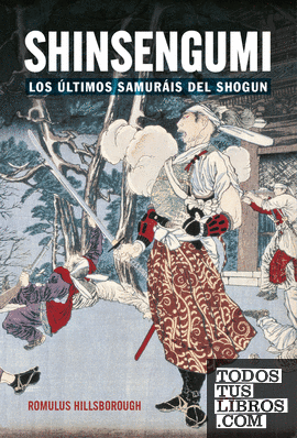 SHINSENGUMI. LOS ÚLTIMOS SAMURÁIS DE SHOGUN