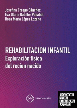 REHABILITACION INFANTIL EXPLORACION FISICA DEL RECIEN NACIDO