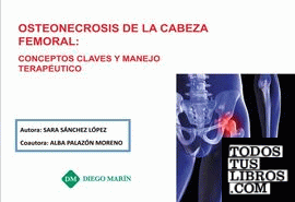 OSTEONECROSIS DE LA CABEZA FEMORAL:CONCEPTOS CLAVES Y MANEJO TERAPEUTICO