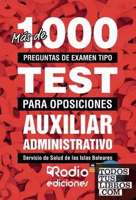 Auxiliar Administrativo del Servicio de Salud de las Islas Baleares. Más de 1.000 preguntas de examen tipo test.