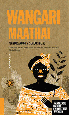 Wangari Maathai: Plantar árvores, semear ideias
