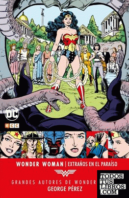 Grandes autores de Wonder Woman: George Pérez – Extraños en el paraíso
