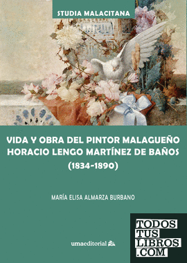 Vida y obra del pintor malagueño Horacio Lengo Martínez de Baños (1834-1890)