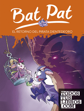 El retorno del pirata Dientedeoro (Serie Bat Pat 43)