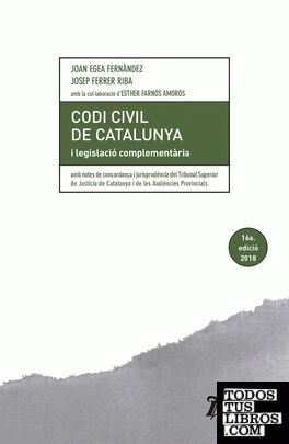 Codi civil de Catalunya i legislacio complementaria. 16 ed.