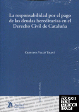 La responsabilidad por el pago de las deudas hereditarias en el Derecho civil de Cataluña.