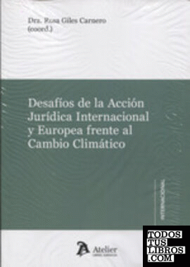 Desafios de la acción jurídica internacional y Europea frente al cambio climático.