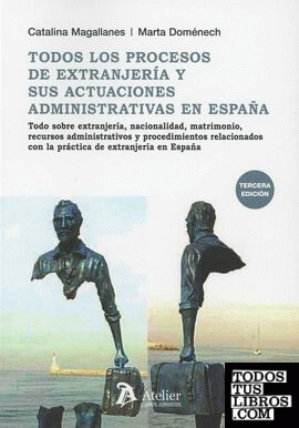 Todos los procesos de extranjería y sus actuaciones administrativas en España. 3ª edición