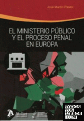 El Ministerio Público y el proceso penal en Europa