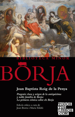 Progenie clara y origen de la antiquísima y noble familia de Borja: La primera crònica sobre els Borja