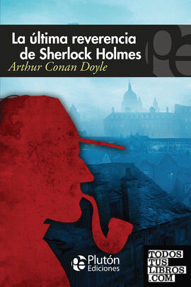 La última reverencia de Sherlock Holmes