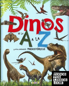 Dinos de la A a la Z y otros animales prehistóricos