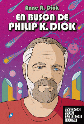 En busca de Philip K. Dick