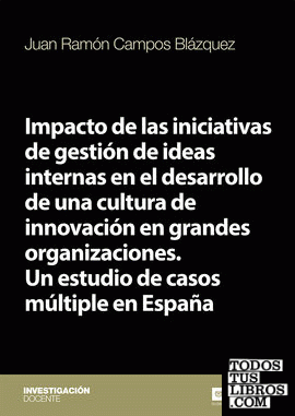 Impacto de las iniciativas de gestión de ideas internas en el desarrollo de una cultura de innovación en grandes organizaciones