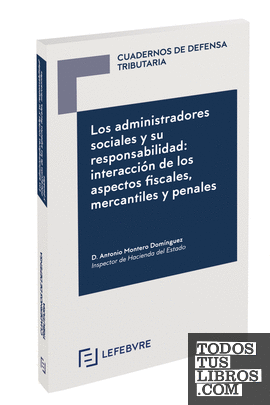 Los administradores sociales y su responsabilidad: interacción de los aspectos fiscales, mercantiles y penales