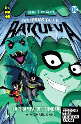 Batman: Historias de la Batcueva  La trampa del dinosaurio