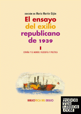 El ensayo del exilio republicano de 1939. I