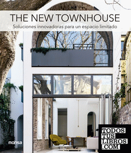 THE NEW TOWNHOUSE. Soluciones innovadoras para un espacio limitado