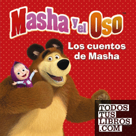 Masha y el Oso. Los cuentos de Masha