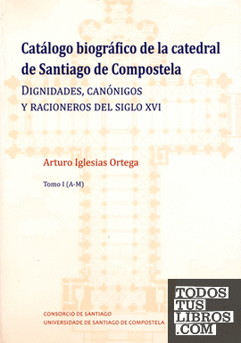 Catálogo biográfico de la catedral de Santiago de Compostela