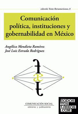 Comunicación política, instituciones y gobernabilidad en México