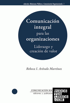 Comunicación integral para las organizaciones: liderazgo y creación de valor