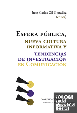 Esfera pública, nueva cultura informativa y tendencias de investigación en Comunicación