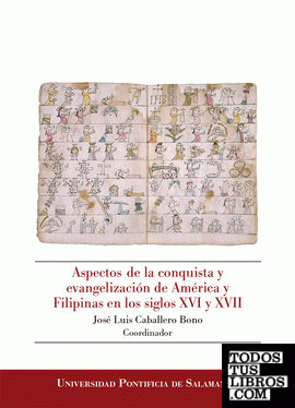 ASPECTOS DE LA CONQUISTA Y EVANGELIZACIÓN DE AMÉRICA Y FILIPINAS EN LOS SIGLOS XVI Y XVII