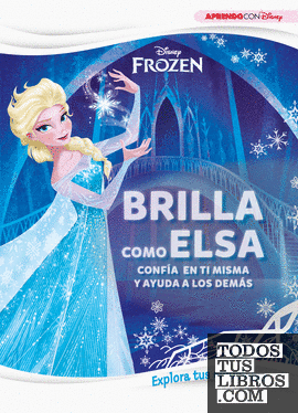 Frozen. Brilla como Elsa. Explora tus emociones (Disney. Primeros aprendizajes)