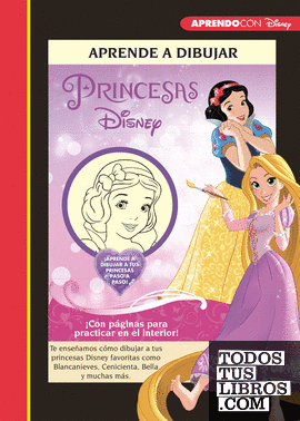 Aprende a dibujar a las Princesas Disney (Disney. Libros creativos)