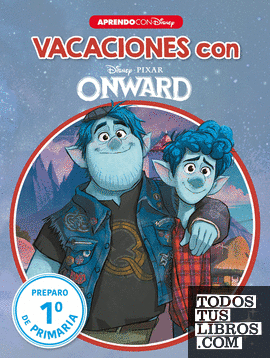 Vacaciones con Onward. Preparo 1º de primaria (Disney. Cuaderno de vacaciones)