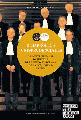 Desarrollos jurisprudenciales de los Tribunales de Justicia de la Unión Europea y de la Comunidad Andina