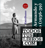 Cartas a Armando y un diario (1936-1939)