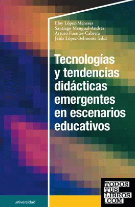 Tecnologías y tendencias didácticas emergentes en escenarios educativos Tecnologías y tendencias didácticas emergentes en escenarios educativos