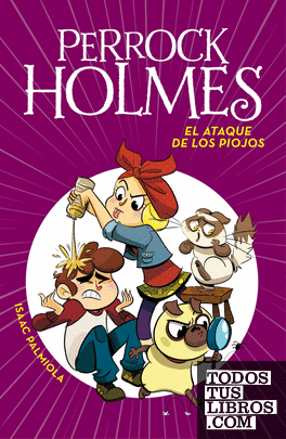 El ataque de los piojos (Serie Perrock Holmes 11)