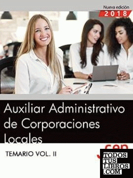 Auxiliar Administrativo de Corporaciones Locales. Temario Vol. II.