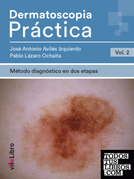 Dermatoscopia Práctica. Vol. 2: Método diagnóstico en dos etapas