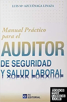 Manual práctico para el Auditor de Seguridad y Salud Laboral