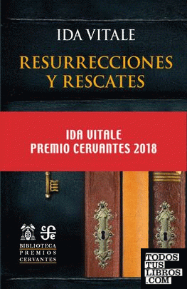 Resurrecciones y rescates PREMIO CERVANTES 2018