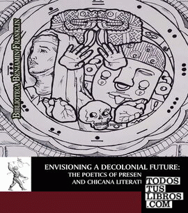Envisioning a Decolonial Future: The Poetics of Presentism and Chicana Literature