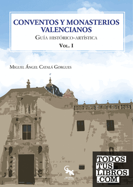 Conventos y monasterios valencianos volumen I