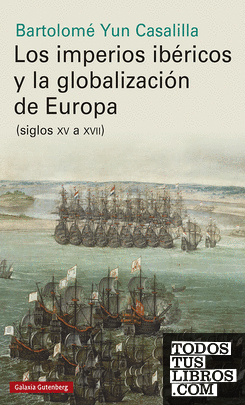 Los imperios ibéricos y la globalización de Europa