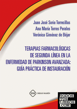 TERAPIAS FARMACOLOGICAS DE SEGUNDA LINEA EN LA ENFERMEDAD DE PARKINSON AVANZADA: GUIA PRACTICA DE INSTAURACION