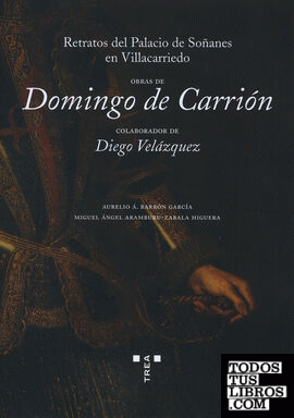 Obras de Domingo de Carrión, colaborador de Diego Velázquez. Retratos del Palacio de Soñanes en Villacarriedo