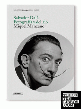 Salvador Dalí. Fotografía y delirio.