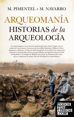 Arqueomanía. Historias de la arqueología