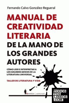 MANUAL DE CREATIVIDAD LITERARIA DE LA MANO DE LOS GRANDES ESCRITORES