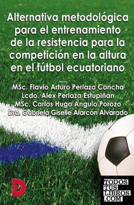 Alternativa metodológica para el entrenamiento de la resistencia para la competición en la altura en el fútbol ecuatoriano