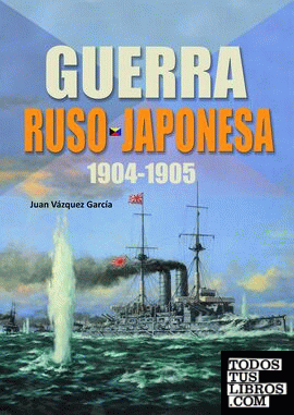 La Guerra Ruso-Japonesa. 1904-1905